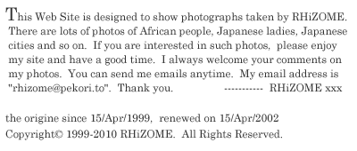 This web site is designed to show photographs taken by RHiZOME.